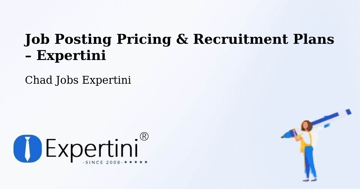 Job Posting Pricing & Recruitment Plans – Adré - Adré, Chad Jobs Expertini
