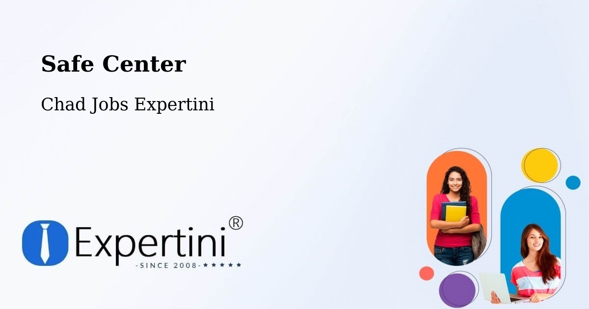 Safety Center – Adré - Chad Jobs Expertini